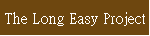 The Long Easy Project
